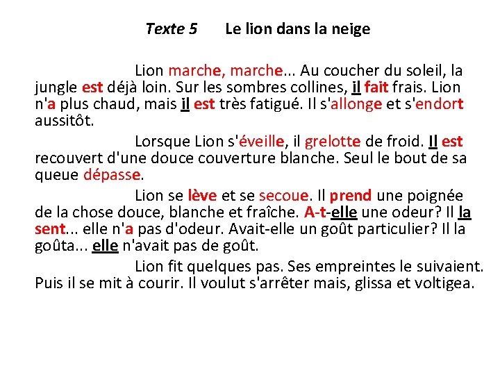 Texte 5 Le lion dans la neige Lion marche, marche. . . Au coucher