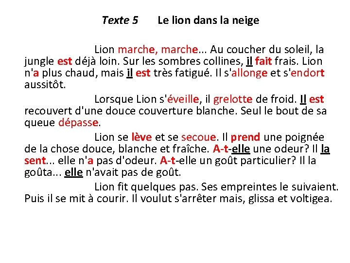 Texte 5 Le lion dans la neige Lion marche, marche. . . Au coucher