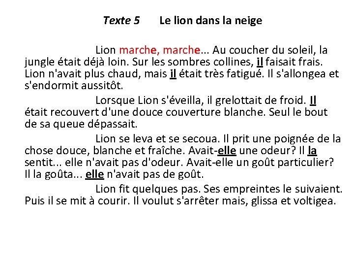 Texte 5 Le lion dans la neige Lion marche, marche. . . Au coucher