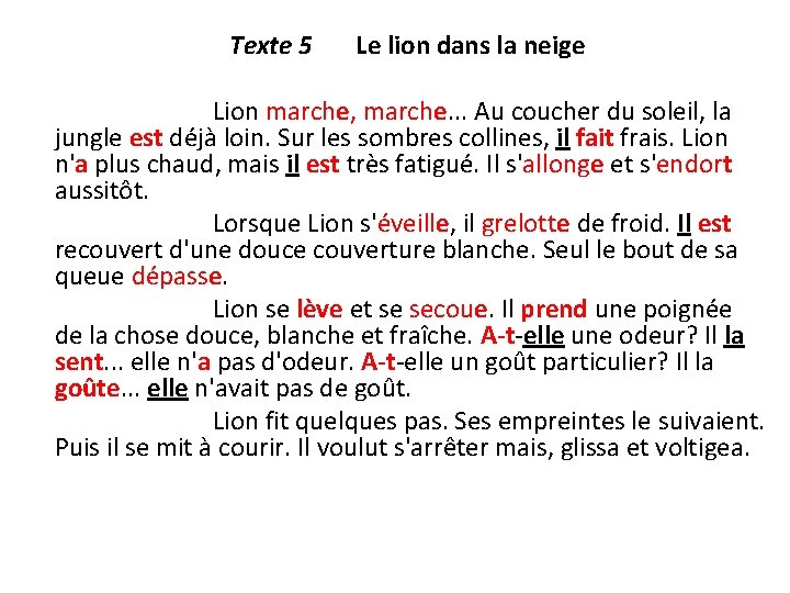 Texte 5 Le lion dans la neige Lion marche, marche. . . Au coucher