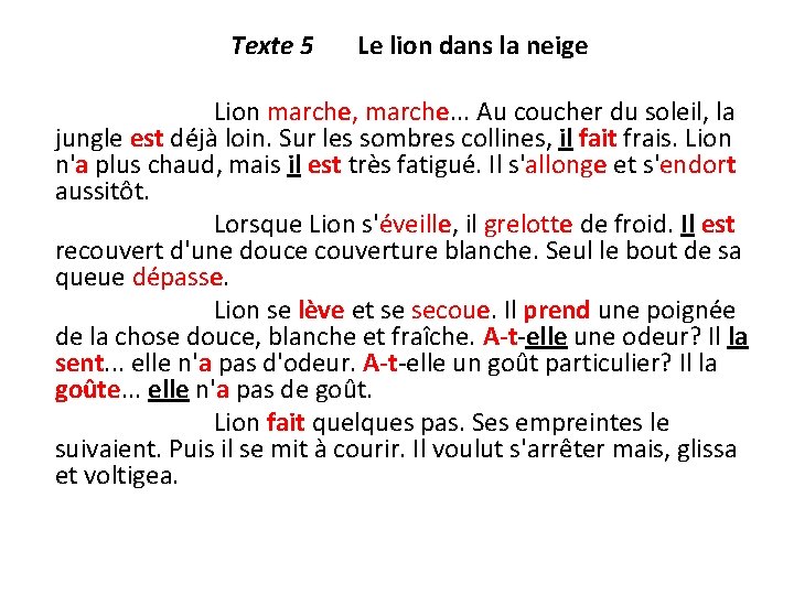 Texte 5 Le lion dans la neige Lion marche, marche. . . Au coucher