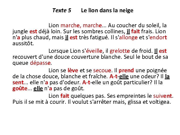 Texte 5 Le lion dans la neige Lion marche, marche. . . Au coucher