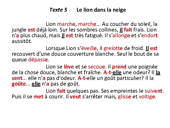 Texte 5 Le lion dans la neige Lion marche, marche. . . Au coucher