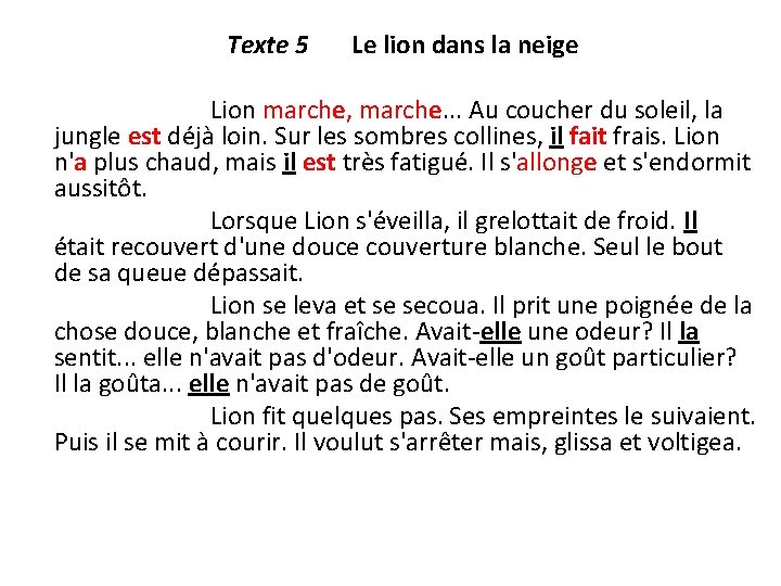 Texte 5 Le lion dans la neige Lion marche, marche. . . Au coucher