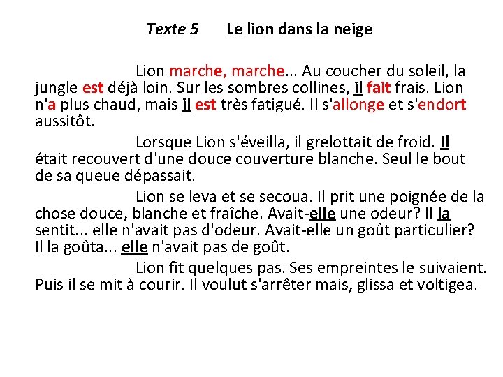 Texte 5 Le lion dans la neige Lion marche, marche. . . Au coucher