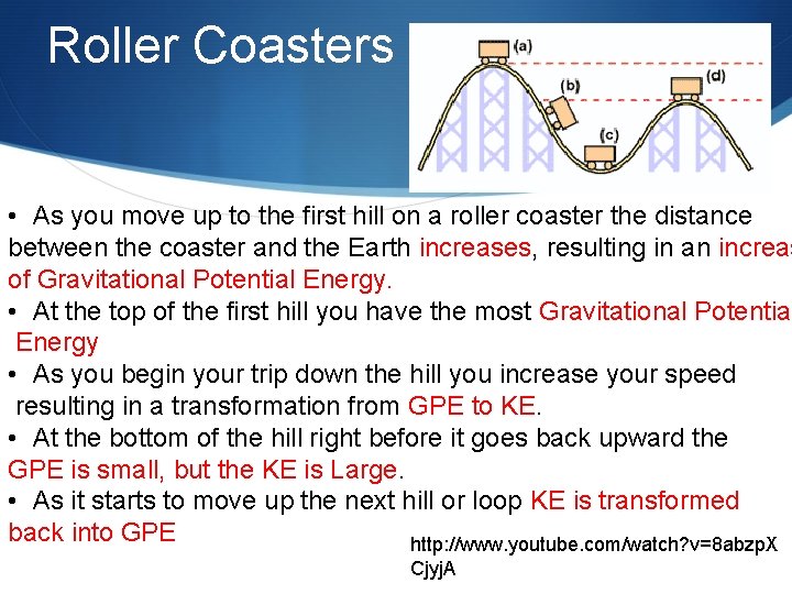 Roller Coasters • As you move up to the first hill on a roller