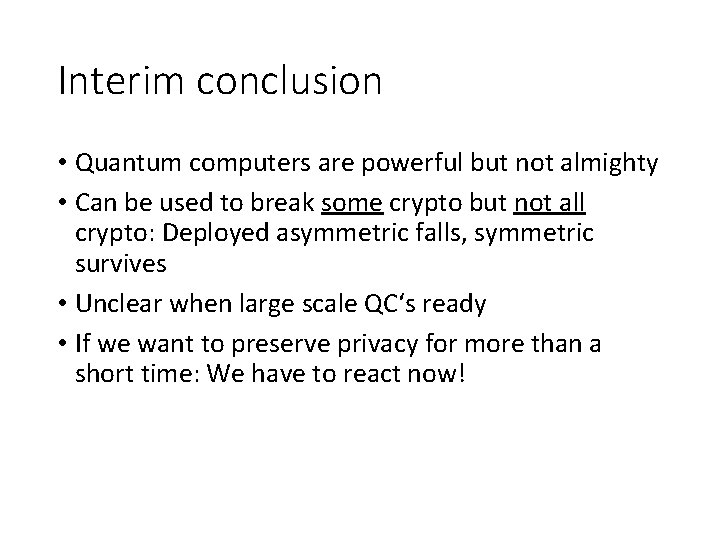 Interim conclusion • Quantum computers are powerful but not almighty • Can be used