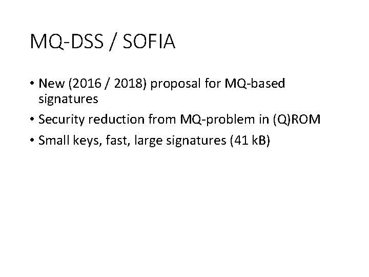 MQ-DSS / SOFIA • New (2016 / 2018) proposal for MQ-based signatures • Security