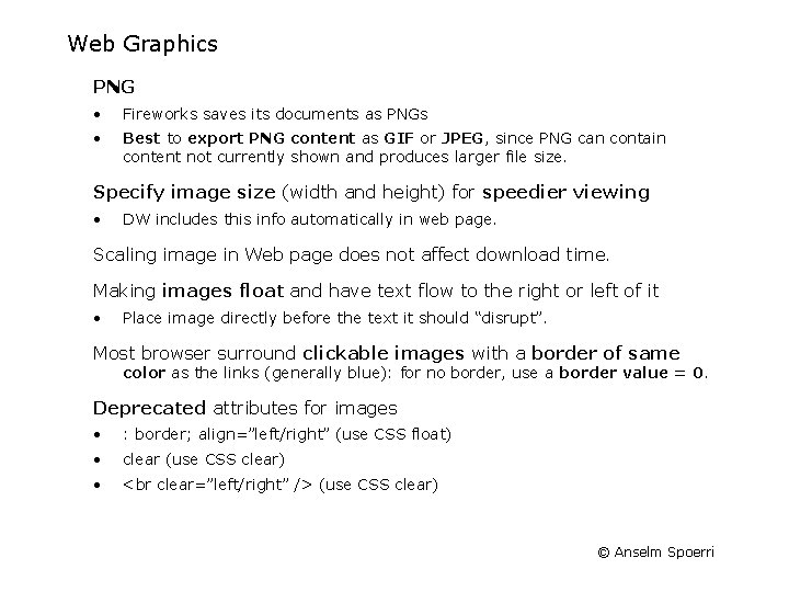 Web Graphics PNG • Fireworks saves its documents as PNGs • Best to export Web Graphics PNG • Fireworks saves its documents as PNGs • Best to export