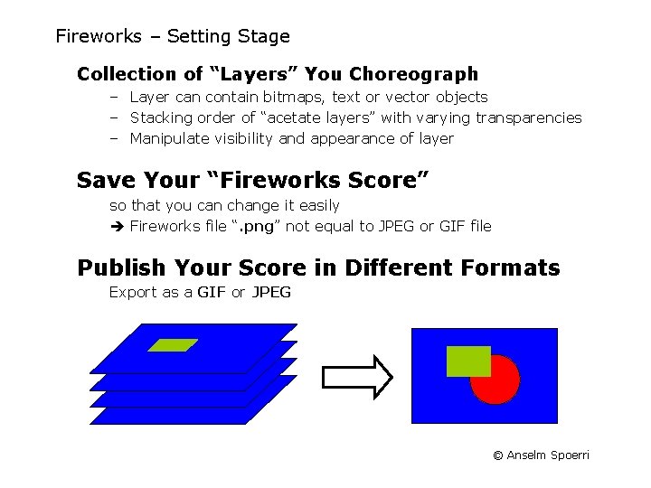 Fireworks – Setting Stage Collection of “Layers” You Choreograph – Layer can contain bitmaps, Fireworks – Setting Stage Collection of “Layers” You Choreograph – Layer can contain bitmaps,