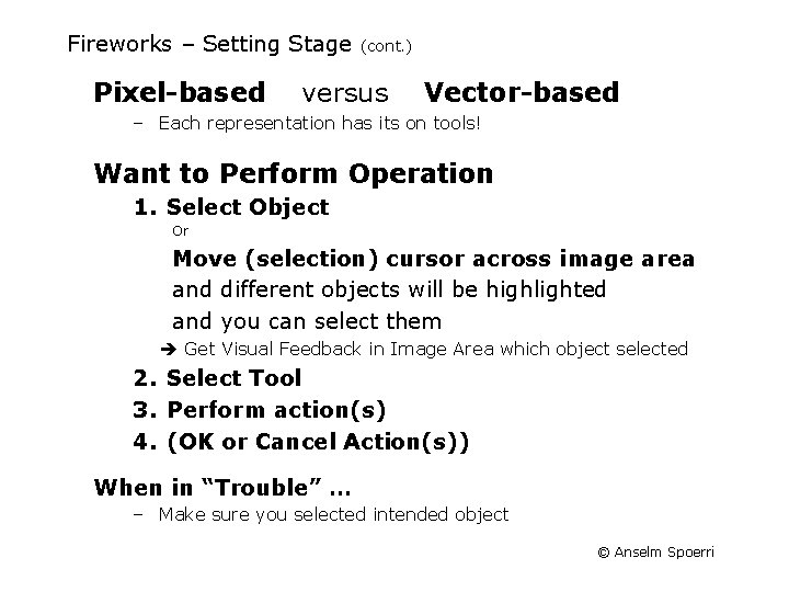 Fireworks – Setting Stage Pixel-based (cont. ) versus Vector-based – Each representation has its Fireworks – Setting Stage Pixel-based (cont. ) versus Vector-based – Each representation has its