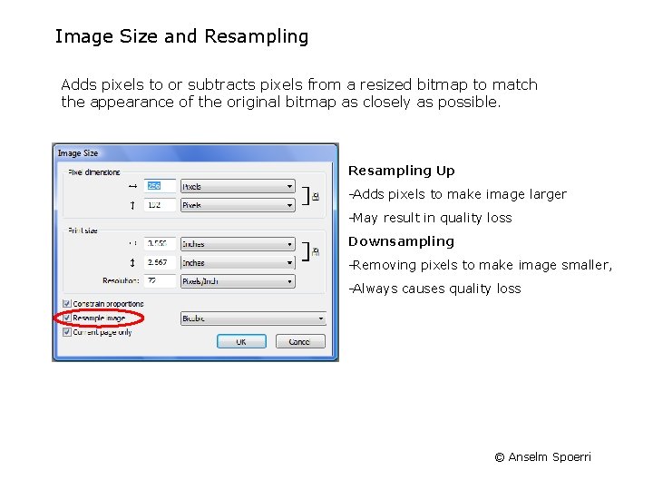 Image Size and Resampling Adds pixels to or subtracts pixels from a resized bitmap Image Size and Resampling Adds pixels to or subtracts pixels from a resized bitmap