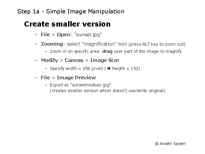 Step 1 a Simple Image Manipulation Create smaller version – File > Open: “sunset. Step 1 a Simple Image Manipulation Create smaller version – File > Open: “sunset.