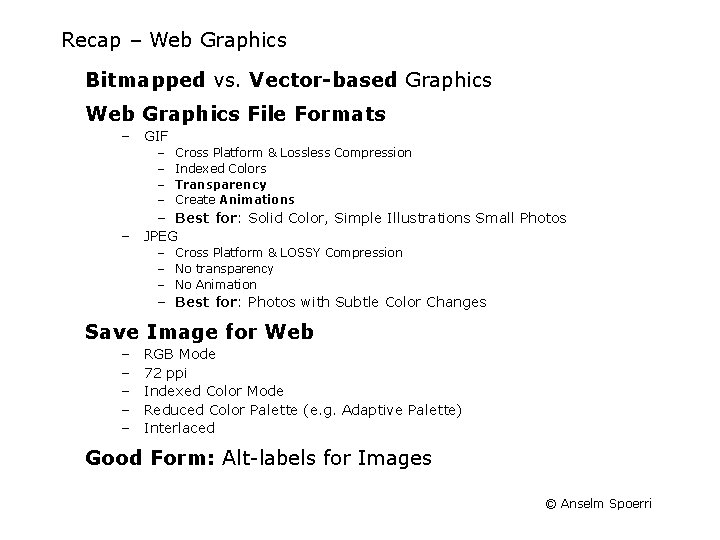 Recap – Web Graphics Bitmapped vs. Vector-based Graphics Web Graphics File Formats – GIF Recap – Web Graphics Bitmapped vs. Vector-based Graphics Web Graphics File Formats – GIF