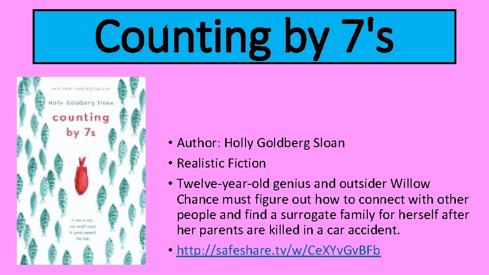 Counting by 7's • Author: Holly Goldberg Sloan • Realistic Fiction • Twelve-year-old genius