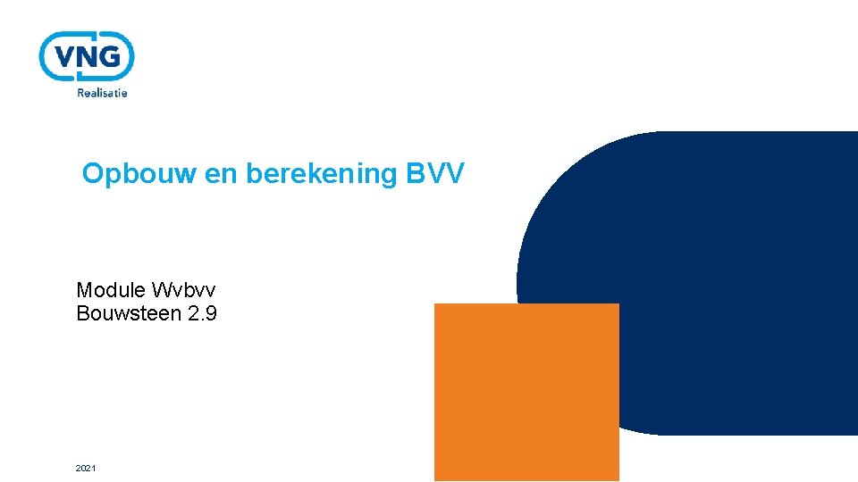 Opbouw en berekening BVV Module Wvbvv Bouwsteen 2. 9 2021 