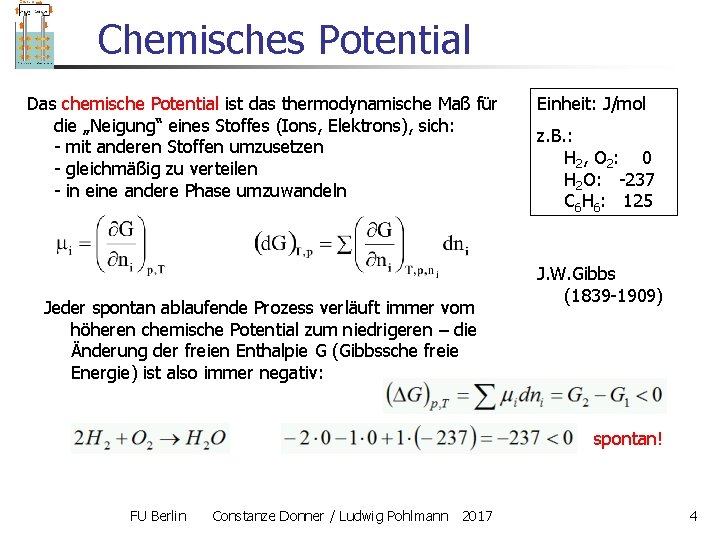 Chemisches Potential Das chemische Potential ist das thermodynamische Maß für die „Neigung“ eines Stoffes