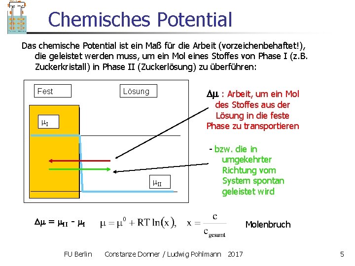 Chemisches Potential Das chemische Potential ist ein Maß für die Arbeit (vorzeichenbehaftet!), die geleistet