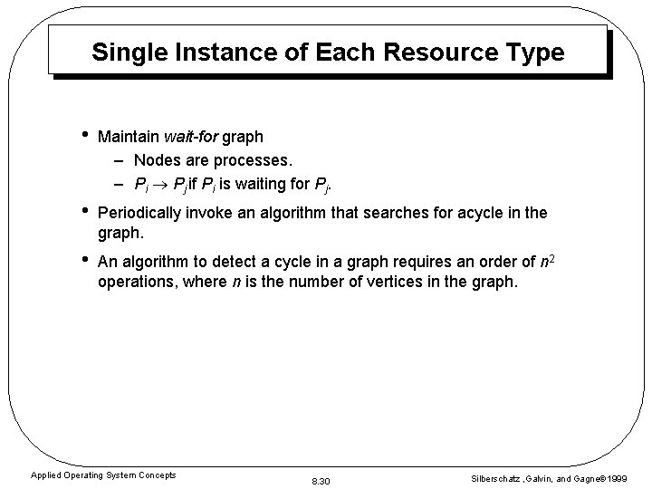 Single Instance of Each Resource Type • Maintain wait-for graph – Nodes are processes. Single Instance of Each Resource Type • Maintain wait-for graph – Nodes are processes.