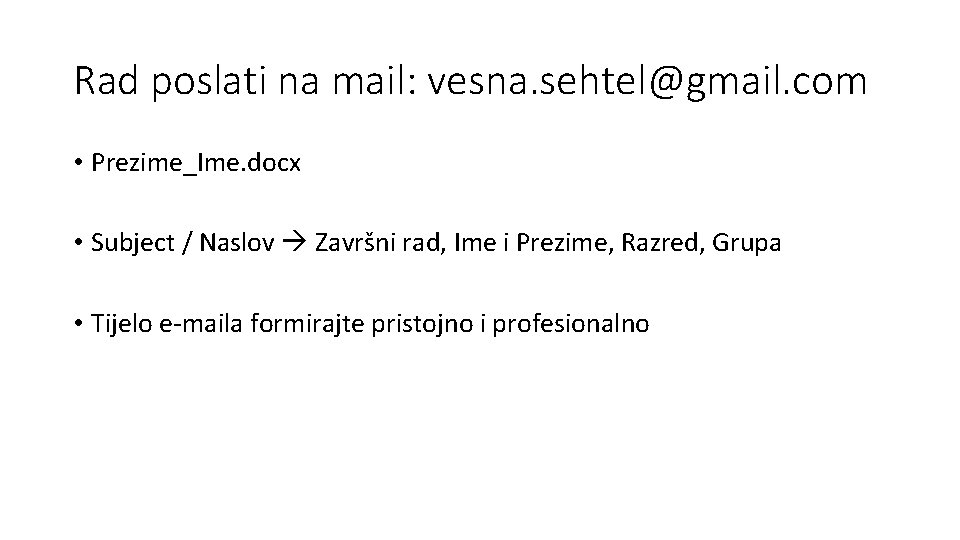 Rad poslati na mail: vesna. sehtel@gmail. com • Prezime_Ime. docx • Subject / Naslov