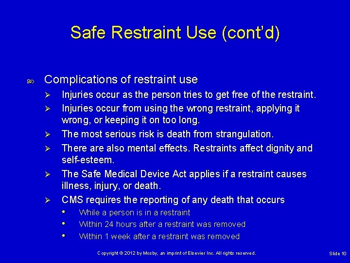 Safe Restraint Use (cont’d) Complications of restraint use Ø Ø Ø Injuries occur as