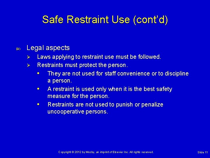 Safe Restraint Use (cont’d) Legal aspects Ø Ø Laws applying to restraint use must