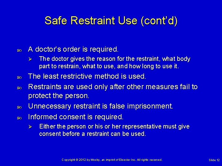 Safe Restraint Use (cont’d) A doctor’s order is required. Ø The doctor gives the