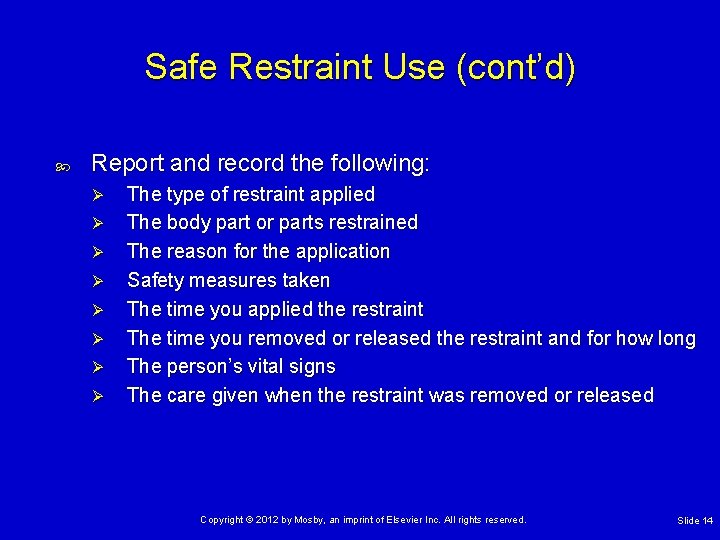 Safe Restraint Use (cont’d) Report and record the following: Ø Ø Ø Ø The