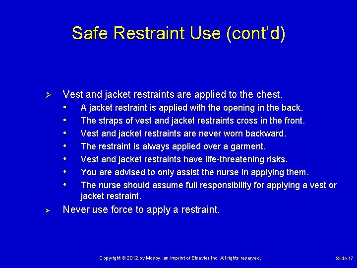 Safe Restraint Use (cont’d) Ø Vest and jacket restraints are applied to the chest.