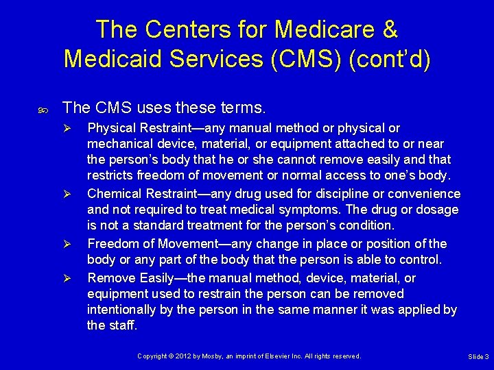The Centers for Medicare & Medicaid Services (CMS) (cont’d) The CMS uses these terms.