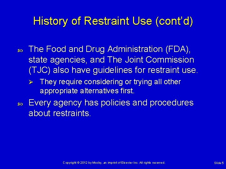 History of Restraint Use (cont’d) The Food and Drug Administration (FDA), state agencies, and
