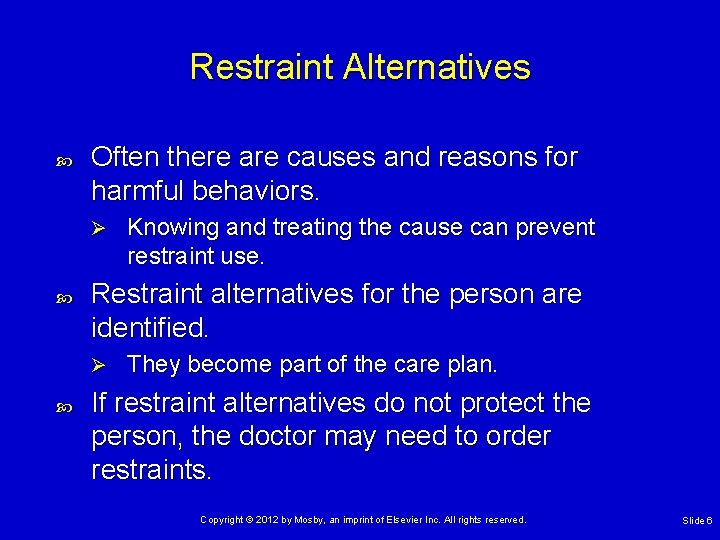 Restraint Alternatives Often there are causes and reasons for harmful behaviors. Ø Restraint alternatives
