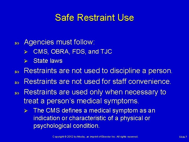 Safe Restraint Use Agencies must follow: CMS, OBRA, FDS, and TJC Ø State laws