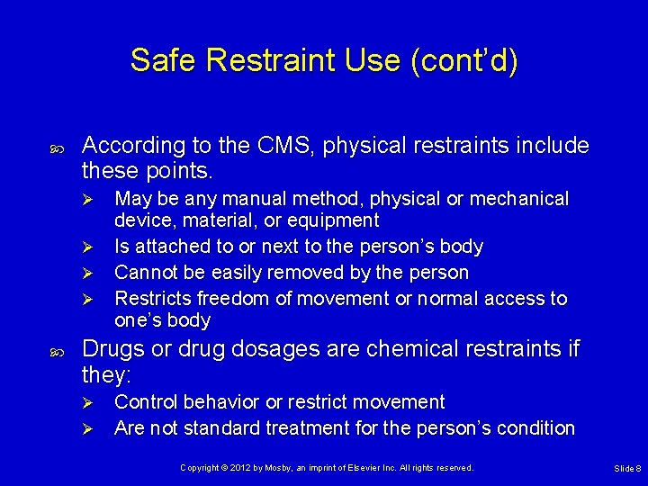 Safe Restraint Use (cont’d) According to the CMS, physical restraints include these points. May