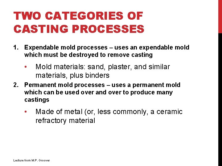 TWO CATEGORIES OF CASTING PROCESSES 1. Expendable mold processes – uses an expendable mold