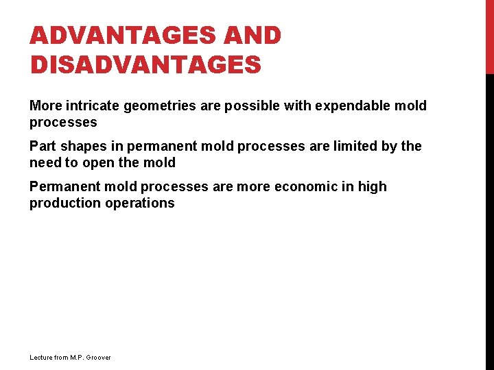 ADVANTAGES AND DISADVANTAGES More intricate geometries are possible with expendable mold processes Part shapes