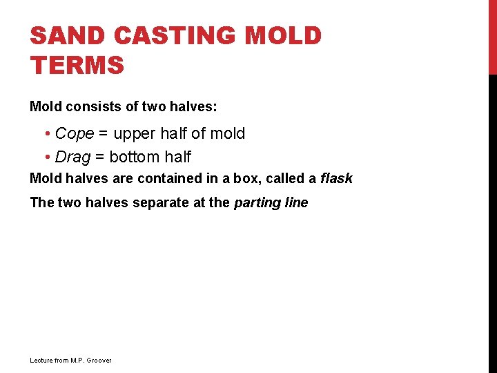 SAND CASTING MOLD TERMS Mold consists of two halves: • Cope = upper half