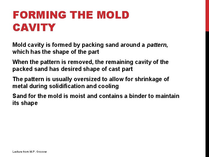 FORMING THE MOLD CAVITY Mold cavity is formed by packing sand around a pattern,