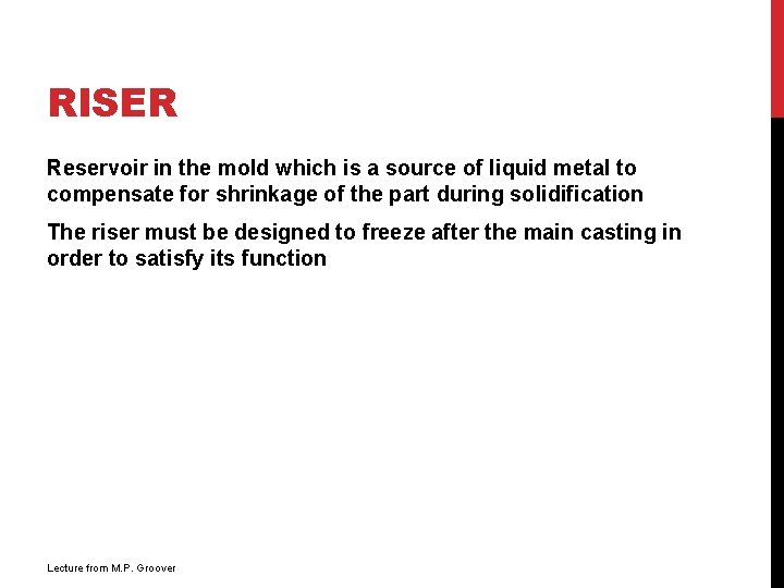 RISER Reservoir in the mold which is a source of liquid metal to compensate