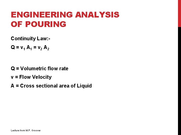 ENGINEERING ANALYSIS OF POURING Continuity Law: Q = v 1 A 1 = v