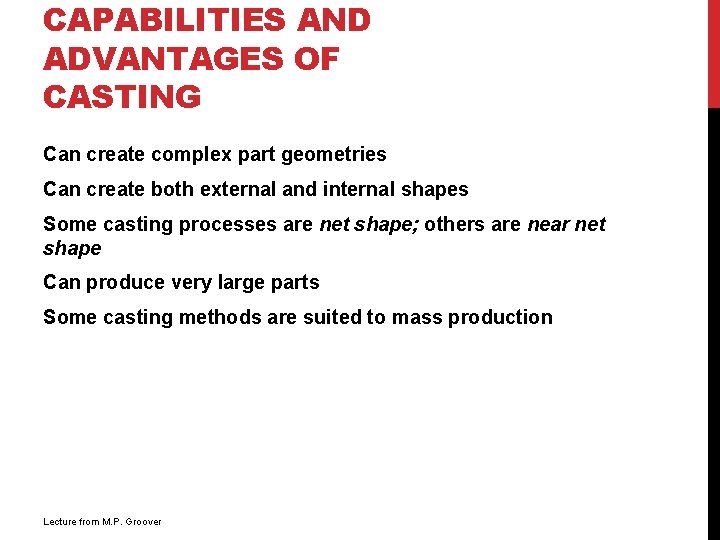 CAPABILITIES AND ADVANTAGES OF CASTING Can create complex part geometries Can create both external