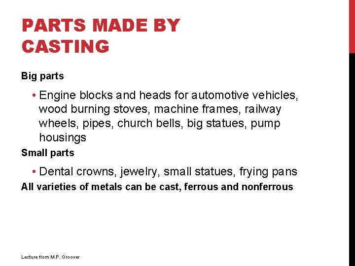 PARTS MADE BY CASTING Big parts • Engine blocks and heads for automotive vehicles,