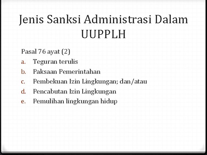 Jenis Sanksi Administrasi Dalam UUPPLH Pasal 76 ayat (2) a. Teguran terulis b. Paksaan