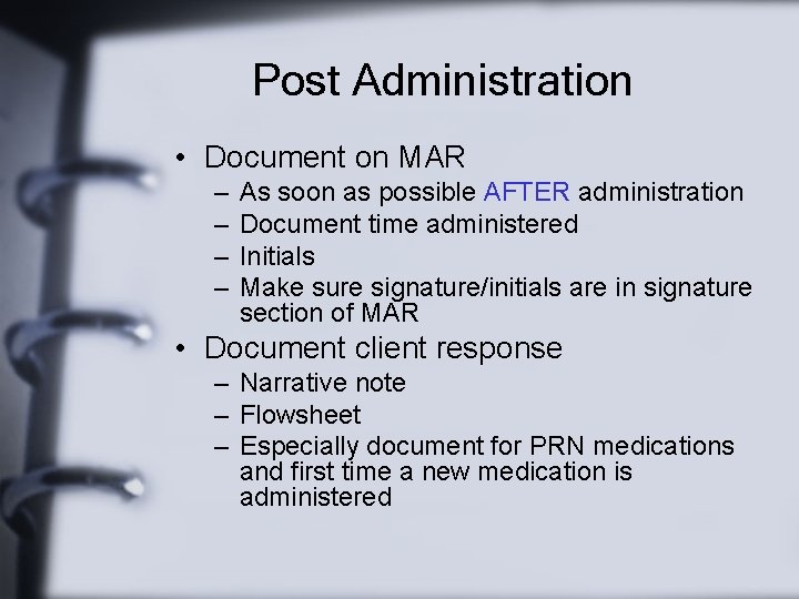 Post Administration • Document on MAR – – As soon as possible AFTER administration