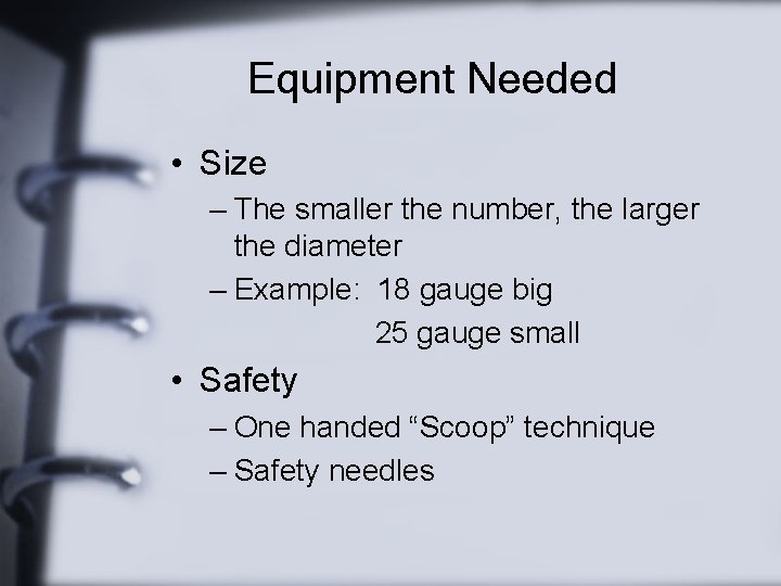 Equipment Needed • Size – The smaller the number, the larger the diameter –