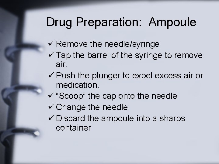Drug Preparation: Ampoule ü Remove the needle/syringe ü Tap the barrel of the syringe
