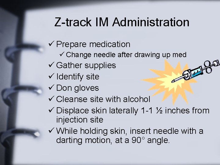 Z-track IM Administration ü Prepare medication ü Change needle after drawing up med ü