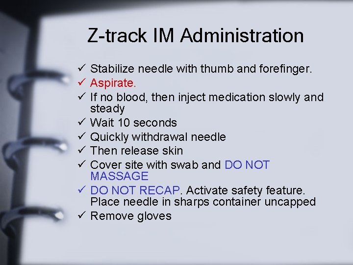 Z-track IM Administration ü Stabilize needle with thumb and forefinger. ü Aspirate. ü If