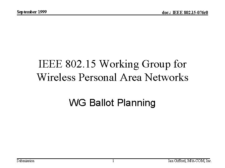 September 1999 doc. : IEEE 802. 15 -076 r 0 IEEE 802. 15 Working