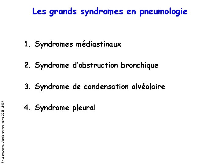 Les grands syndromes en pneumologie 1. Syndromes médiastinaux 2. Syndrome d’obstruction bronchique Pr Marquette.